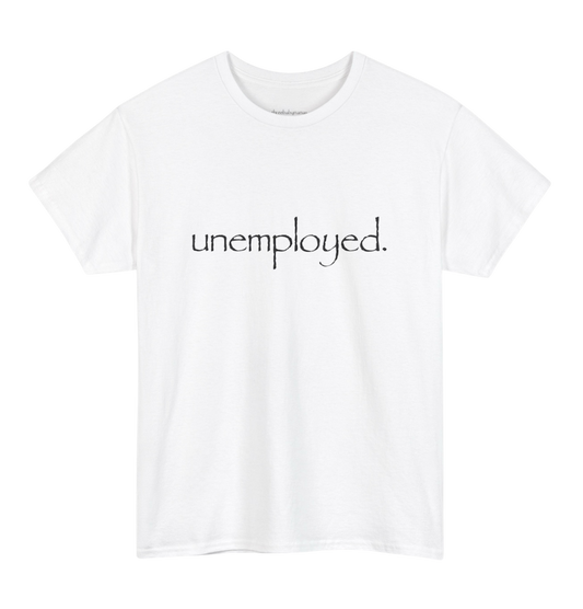 Unemployed Tee